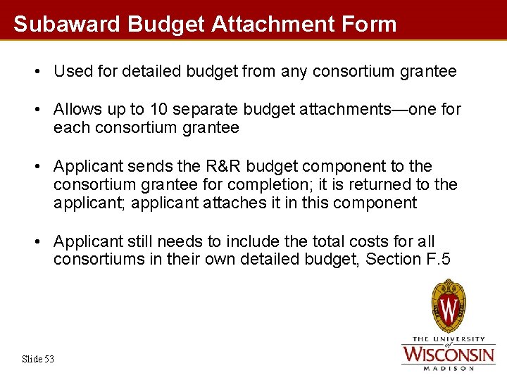 Subaward Budget Attachment Form • Used for detailed budget from any consortium grantee •