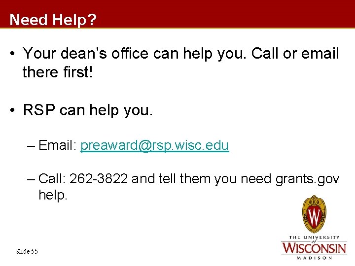 Need Help? • Your dean’s office can help you. Call or email there first!