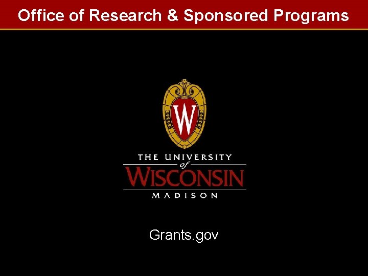 Office of Research & Sponsored Programs Grants. gov 