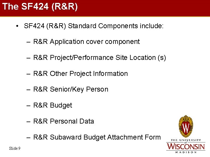 The SF 424 (R&R) Features of Standard the SF 424 (R&R)include: (cont. ) •