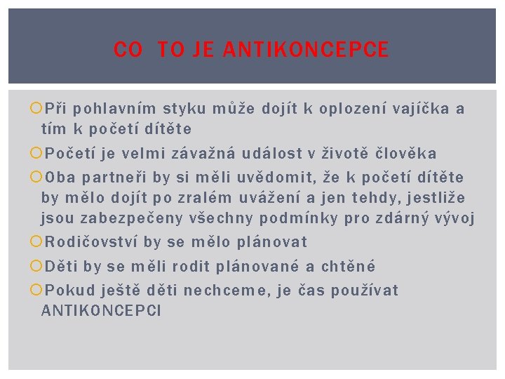 CO TO JE ANTIKONCEPCE Při pohlavním styku může dojít k oplození vajíčka a tím
