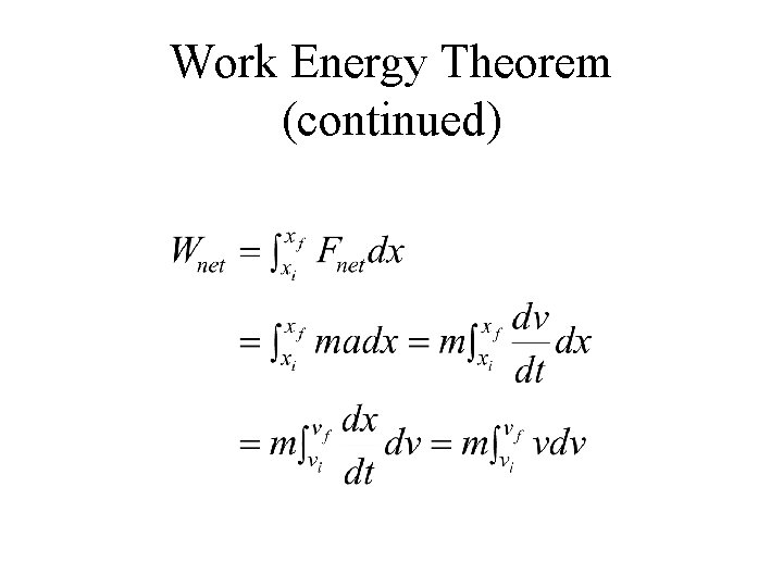 Work Energy Theorem (continued) 