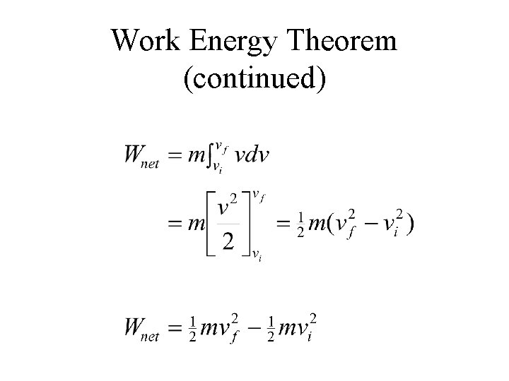 Work Energy Theorem (continued) 