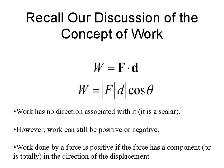 Recall Our Discussion of the Concept of Work • Work has no direction associated