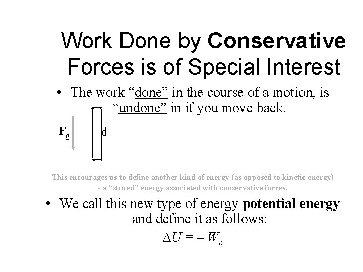 Work Done by Conservative Forces is of Special Interest • The work “done” in