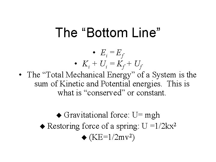 The “Bottom Line” • Ei = Ef • Ki + Ui = K f