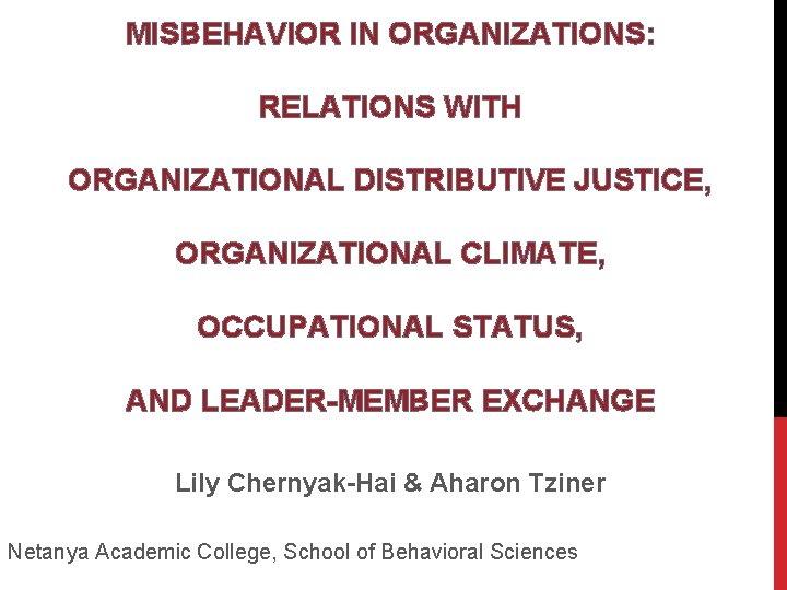 MISBEHAVIOR IN ORGANIZATIONS: RELATIONS WITH ORGANIZATIONAL DISTRIBUTIVE JUSTICE, ORGANIZATIONAL CLIMATE, OCCUPATIONAL STATUS, AND LEADER