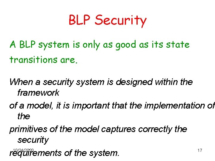 BLP Security A BLP system is only as good as its state transitions are.