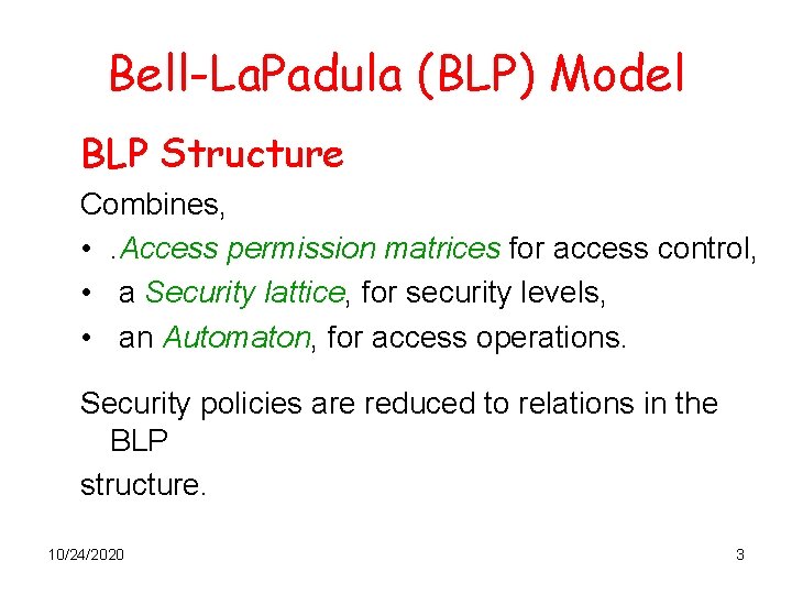 Bell-La. Padula (BLP) Model BLP Structure Combines, • . Access permission matrices for access