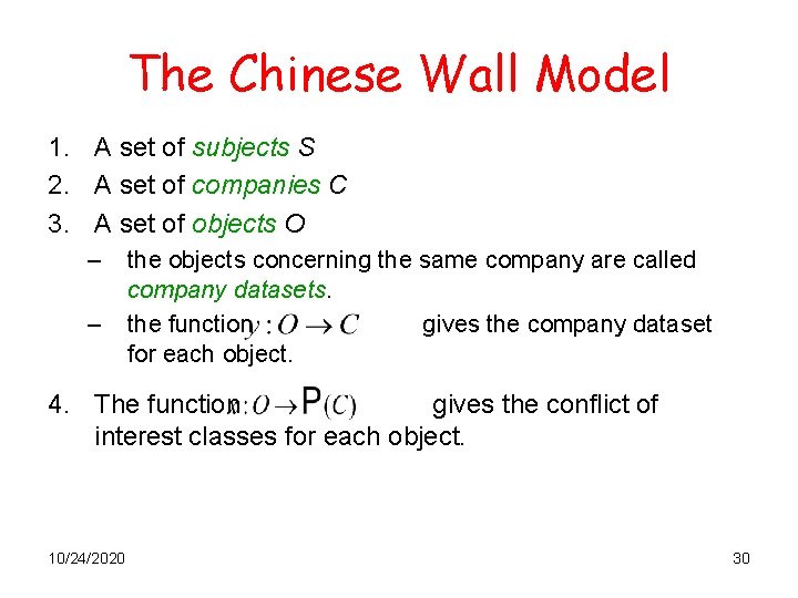 The Chinese Wall Model 1. A set of subjects S 2. A set of