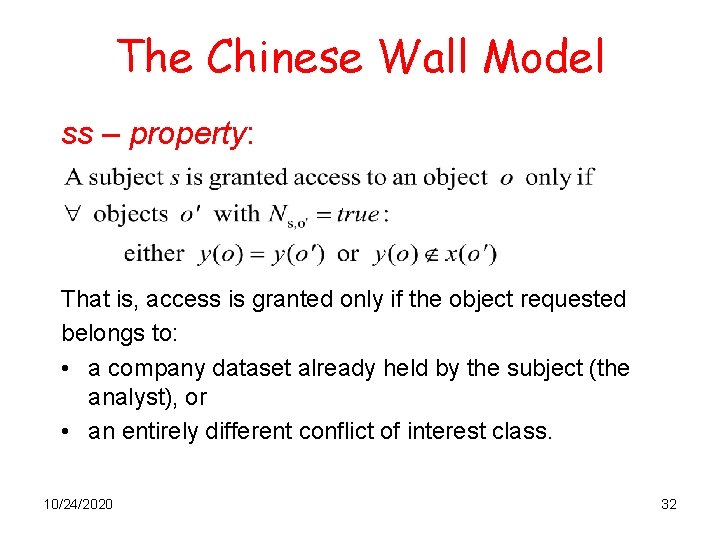 The Chinese Wall Model ss – property: That is, access is granted only if