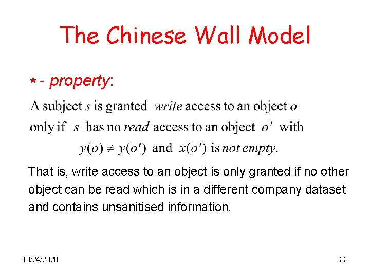 The Chinese Wall Model * - property: That is, write access to an object