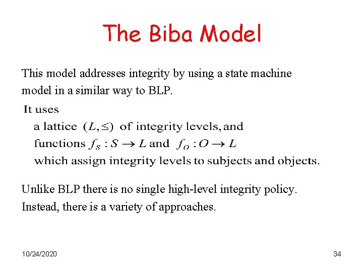 The Biba Model This model addresses integrity by using a state machine model in