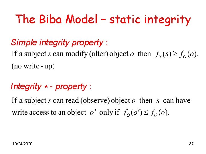 The Biba Model – static integrity Simple integrity property : Integrity * - property