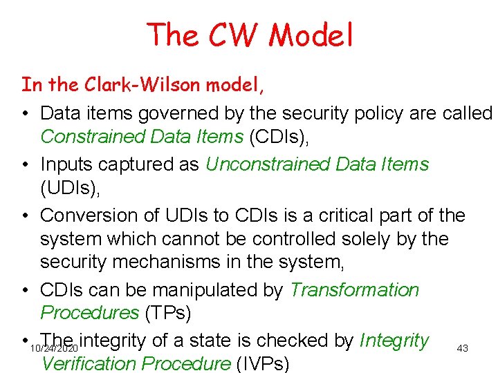 The CW Model In the Clark-Wilson model, • Data items governed by the security