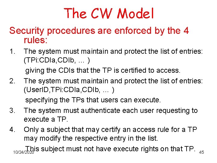 The CW Model Security procedures are enforced by the 4 rules: 1. The system