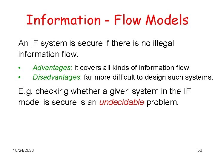 Information - Flow Models An IF system is secure if there is no illegal