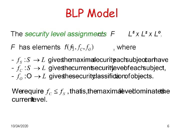 BLP Model The security level assignments F F has elements f = 10/24/2020 L