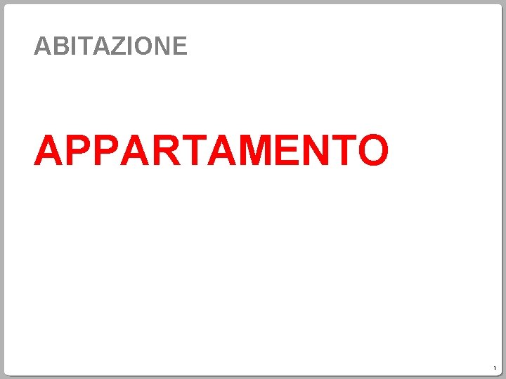 ABITAZIONE APPARTAMENTO 1 