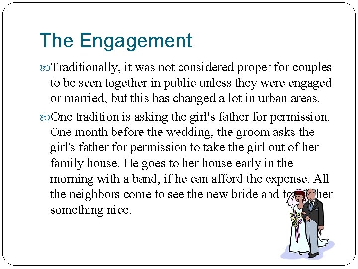 The Engagement Traditionally, it was not considered proper for couples to be seen together