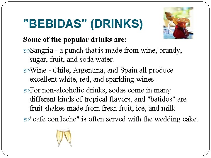 "BEBIDAS" (DRINKS) Some of the popular drinks are: Sangria - a punch that is