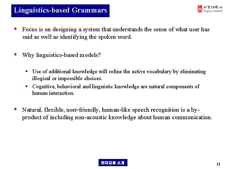 Linguistics-based Grammars § Focus is on designing a system that understands the sense of