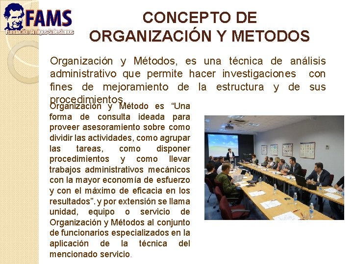 CONCEPTO DE ORGANIZACIÓN Y METODOS Organización y Métodos, es una técnica de análisis administrativo