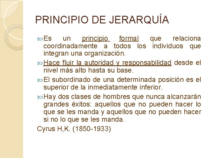 PRINCIPIO DE JERARQUÍA Es un principio formal que relaciona coordinadamente a todos los individuos