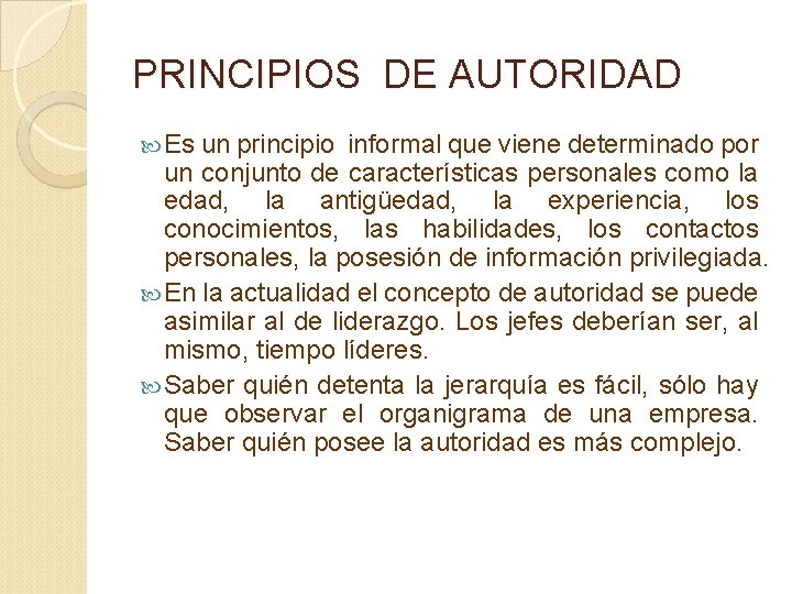 PRINCIPIOS DE AUTORIDAD Es un principio informal que viene determinado por un conjunto de