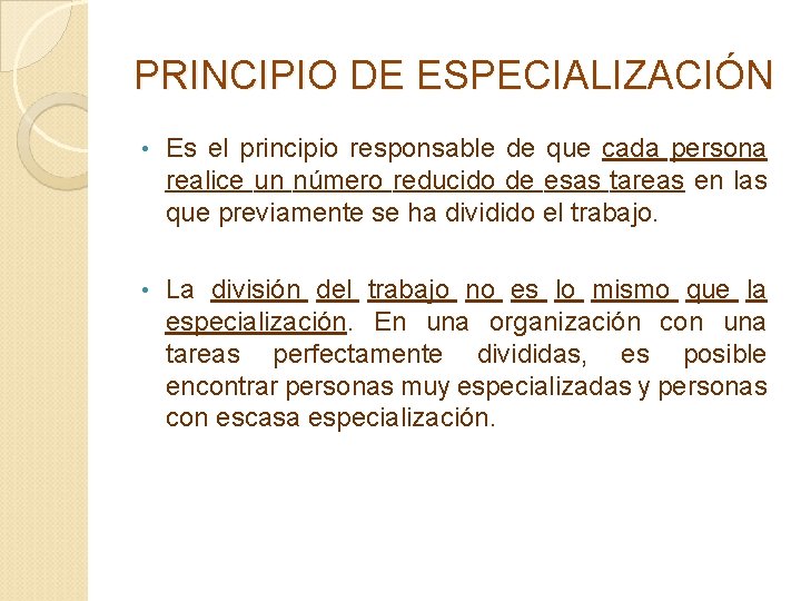 PRINCIPIO DE ESPECIALIZACIÓN • Es el principio responsable de que cada persona realice un