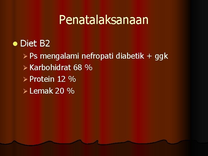 Penatalaksanaan l Diet Ø Ps B 2 mengalami nefropati diabetik + ggk Ø Karbohidrat