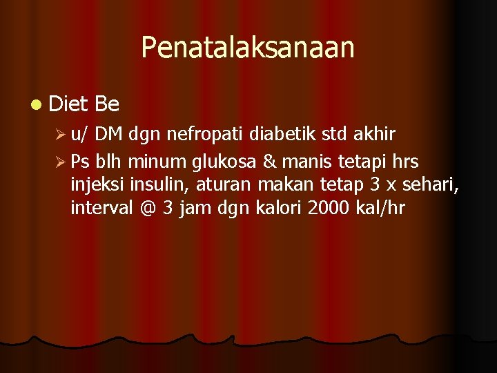 Penatalaksanaan l Diet Ø u/ Be DM dgn nefropati diabetik std akhir Ø Ps