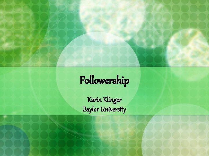 Followership Karin Klinger Baylor University 