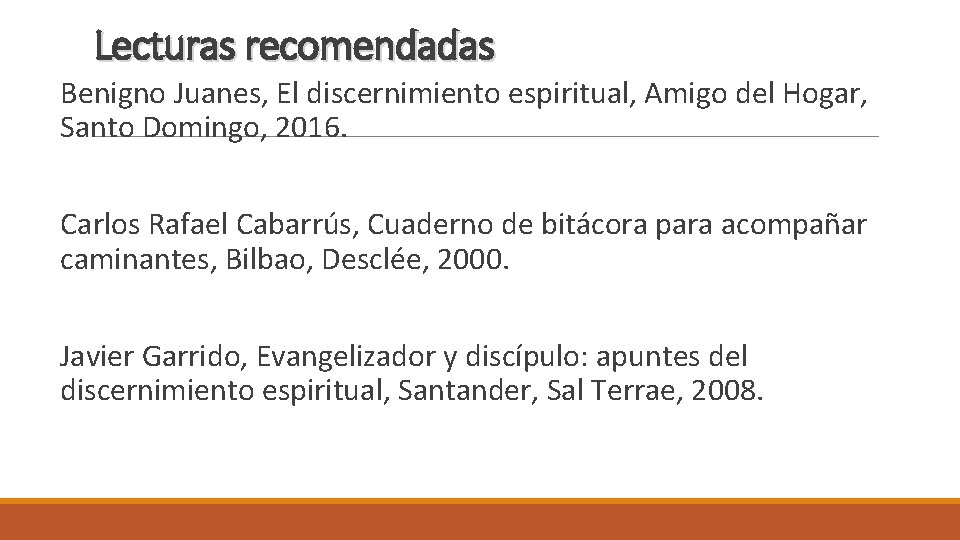 Lecturas recomendadas Benigno Juanes, El discernimiento espiritual, Amigo del Hogar, Santo Domingo, 2016. Carlos