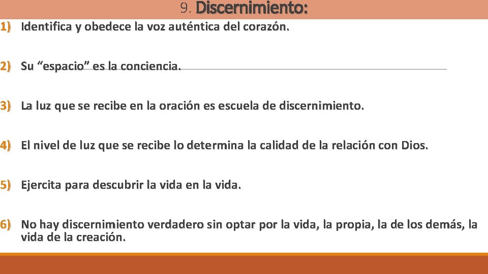 9. Discernimiento: 1) Identifica y obedece la voz auténtica del corazón. 2) Su “espacio”