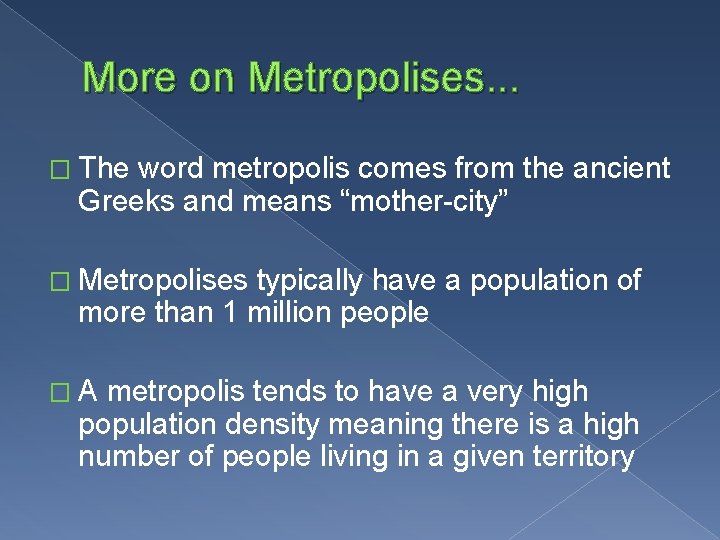 More on Metropolises. . . � The word metropolis comes from the ancient Greeks
