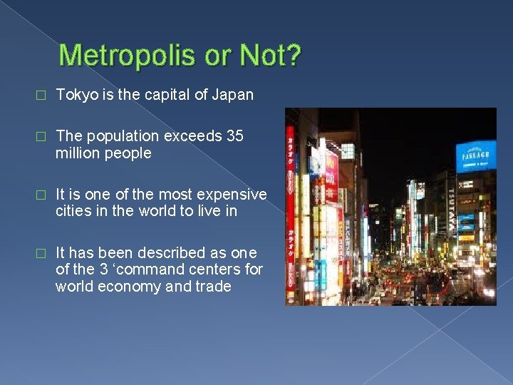 Metropolis or Not? � Tokyo is the capital of Japan � The population exceeds