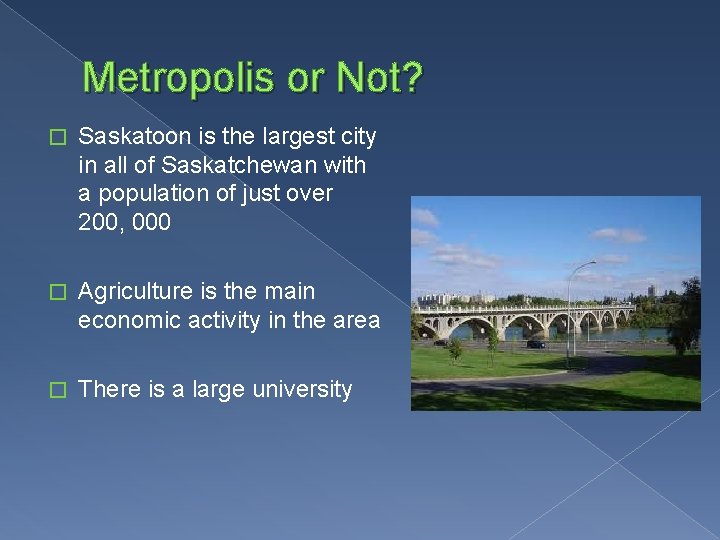 Metropolis or Not? � Saskatoon is the largest city in all of Saskatchewan with