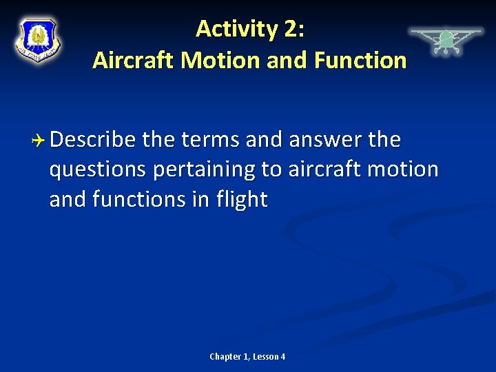Activity 2: Aircraft Motion and Function Describe the terms and answer the questions pertaining