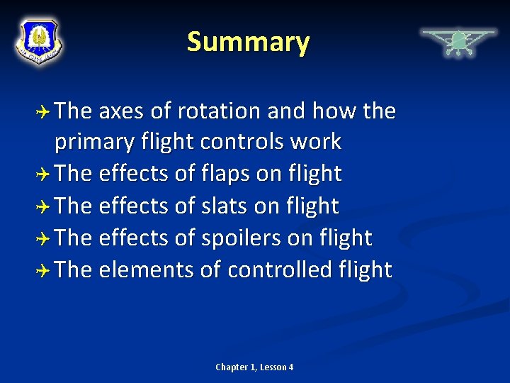Summary The axes of rotation and how the primary flight controls work The effects