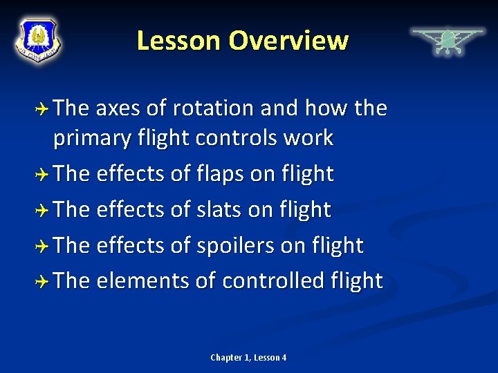 Lesson Overview The axes of rotation and how the primary flight controls work The