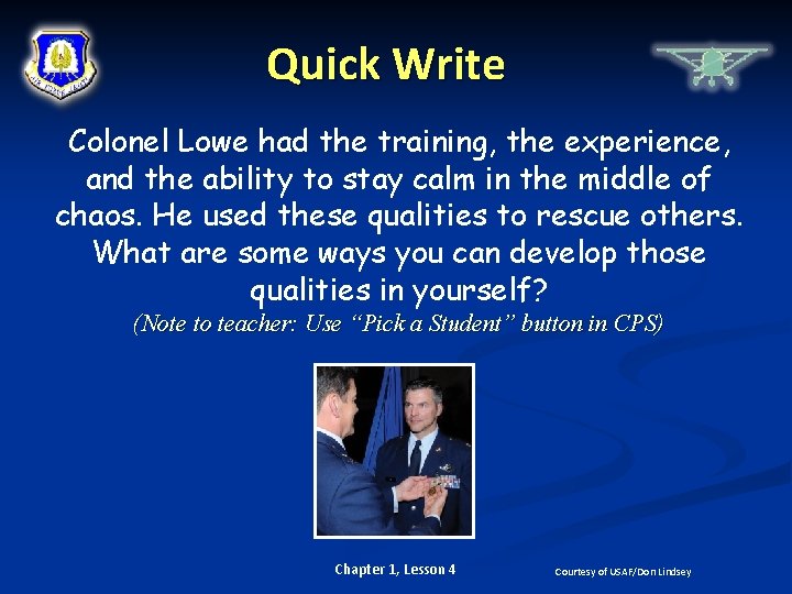 Quick Write Colonel Lowe had the training, the experience, and the ability to stay