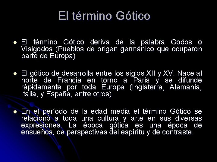 El término Gótico l El término Gótico deriva de la palabra Godos o Visigodos