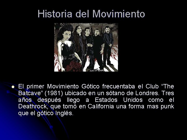 Historia del Movimiento l El primer Movimiento Gótico frecuentaba el Club “The Batcave” (1981)