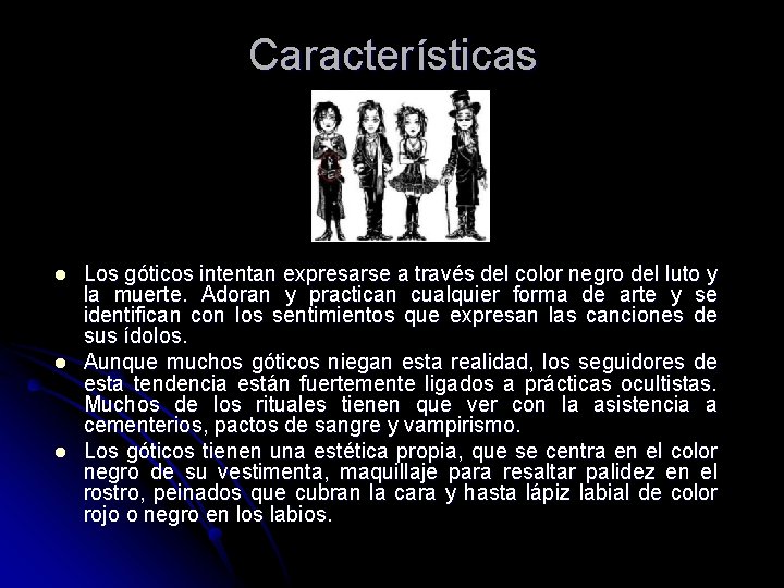 Características l l l Los góticos intentan expresarse a través del color negro del