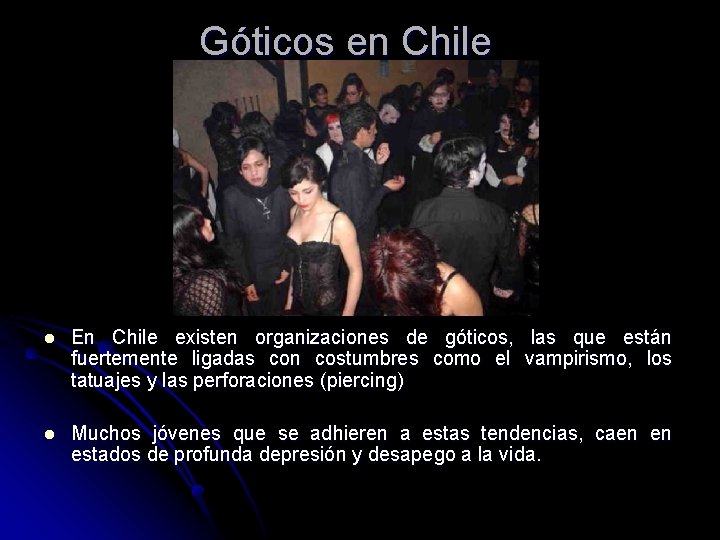 Góticos en Chile l En Chile existen organizaciones de góticos, las que están fuertemente