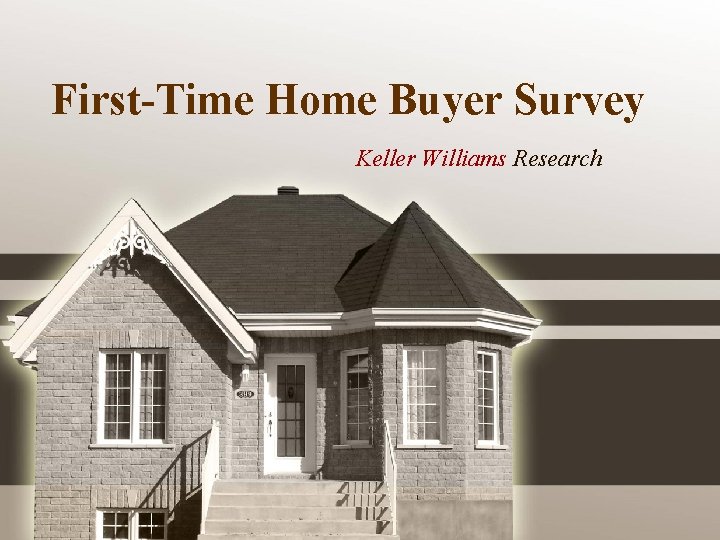 First-Time Home Buyer Survey Keller Williams Research 