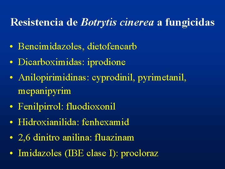 Resistencia de Botrytis cinerea a fungicidas • Bencimidazoles, dietofencarb • Dicarboximidas: iprodione • Anilopirimidinas: