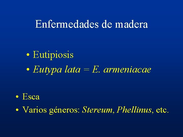 Enfermedades de madera • Eutipiosis • Eutypa lata = E. armeniacae • Esca •