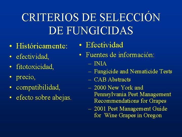 CRITERIOS DE SELECCIÓN DE FUNGICIDAS • Históricamente: • Efectividad • • • Fuentes de